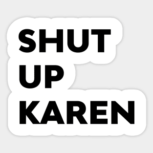 Shut Up Karen Funny Meme Antisocial Fan Sticker